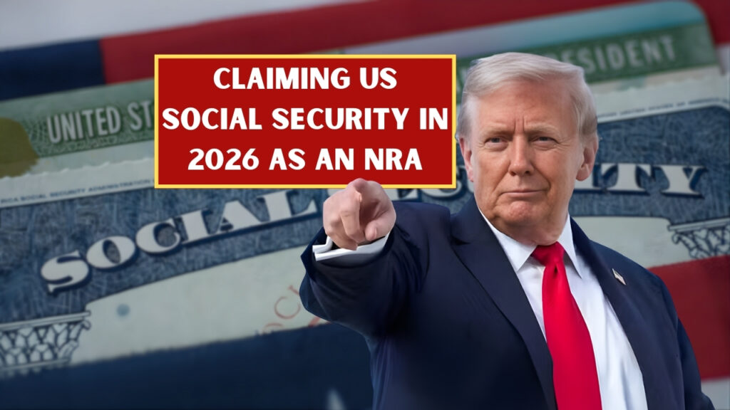 Claiming US Social Security in 2026 as an NRA: Key Rules You Must Follow