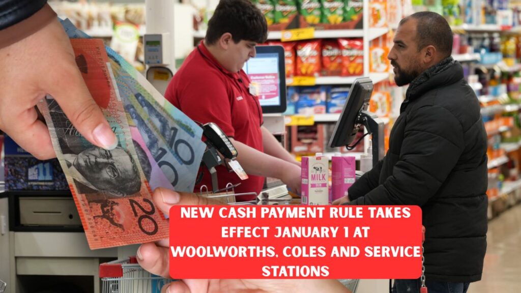 New Cash Payment Rule Takes Effect January 1 at Woolworths, Coles and Service Stations